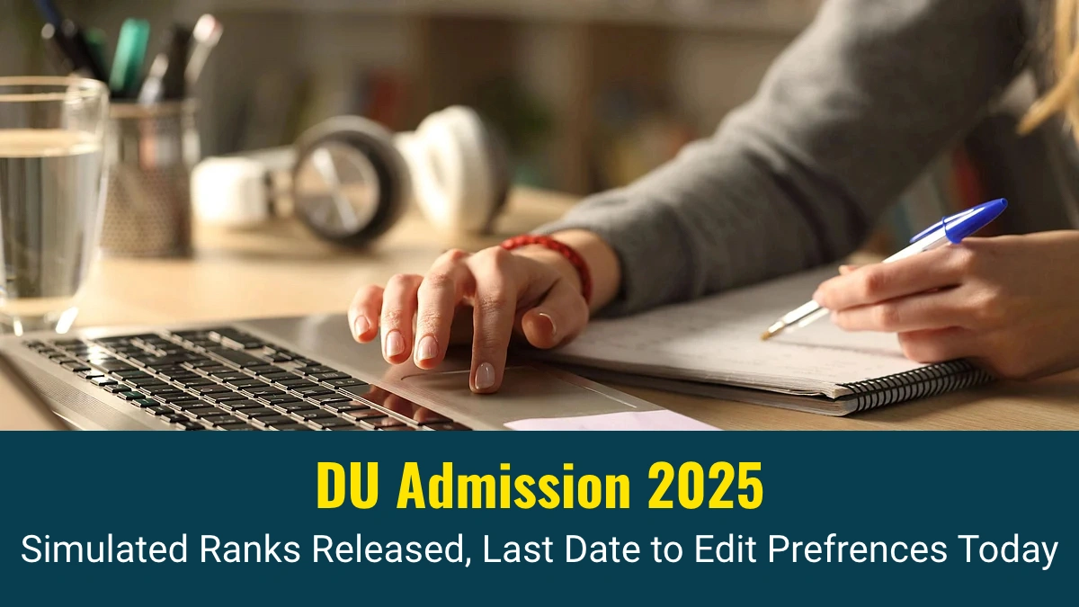 DU Admission 2025 Simulated Ranks Released, Last Date to Edit Prefrences Today.webp